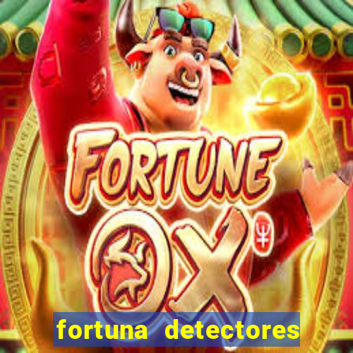 fortuna detectores de metal